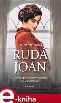 Levně Rudá Joan. Strhující příběh ženy v osidlech špionážní služby - Jennie Rooneyová