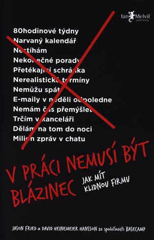 V práci nemusí být blázinec - Jason Fried, David Heinemeier Hansson