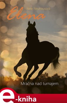 Elena: Mračna nad turnajem - Nele Neuhausová