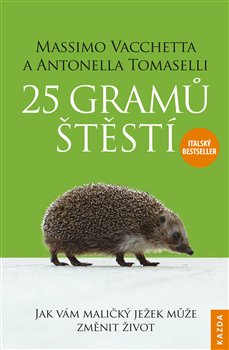 25 gramů štěstí - Jak vám maličký ježek může změnit život koupíte na Kosmas.cz