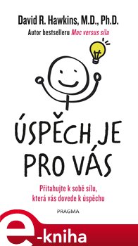 Levně Úspěch je pro vás. Přitahujte k sobě sílu, která vás dovede k úspěchu - David R. Hawkins