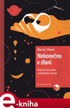 Levně Nekonečno v dlani. Padesát divů našeho neobyčejného vesmíru - Marcus Chown