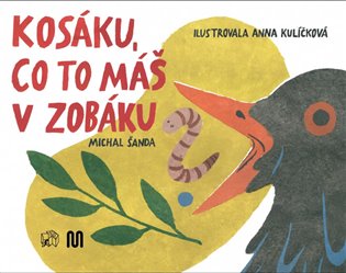 Kosáku, co to máš v zobáku? - Michal Šanda