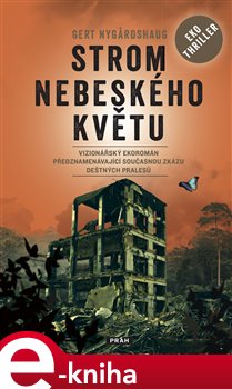 Levně Strom nebeského květu. Vizionářský ekoromán předznamenávající současnou zkázu deštných pralesů - Gert Nygardshaug