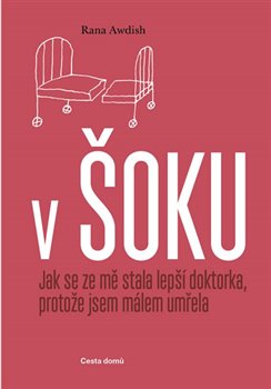 Levně V šoku. Jak se ze mě stala lepší doktorka, protože jsem málem umřela - Rana Awdish