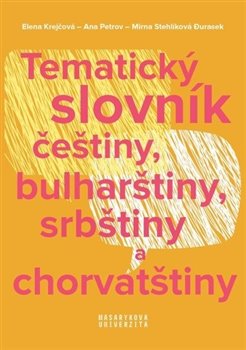 Levně Tematický slovník češtiny, bulharštiny, srbštiny a chorvatštiny - Ana Petrov, Elena Krejčová, Mirna Stehlíková Durasek