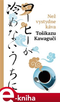 Levně Než vystydne káva - Toshikazu Kawaguchi