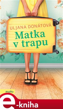 Levně Matka v trapu - Uljana Donátová