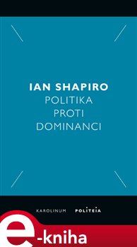 Levně Politika proti dominanci - Ian Shapiro