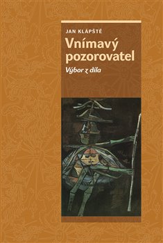 Levně Vnímavý pozorovatel. Výbor z díla - Jan Klápště