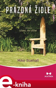 Levně Prázdná židle. Učení, ne učitel - Mike Boxhall