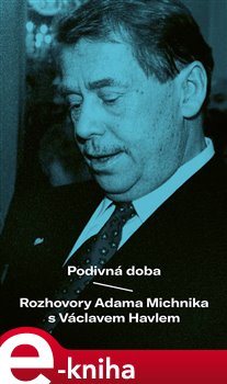 Levně Podivná doba. Rozhovory Adama Michnika s Václavem Havlem - Václav Havel, Adam Michnik