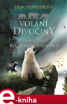 Levně Volání divočiny (4): Poslední rozlehlá divočina - Erin Hunterová