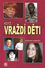 Když vraždí děti - Stephan Harbort