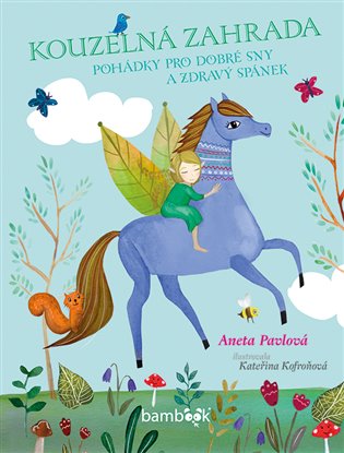 Kouzelná zahrada: Pohádky pro dobré sny a zdravý spánek - Aneta Pavlová