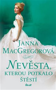 Nevěsta, kterou potkalo štěstí - Janna MacGregorová