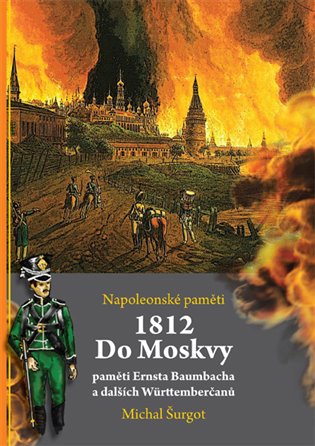 1812: Do Moskvy: Napoleonské paměti - Michal Šurgot