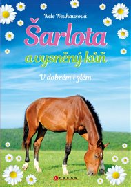 Šarlota a vysněný kůň 6: V dobrém i zlém - Nele Neuhausová