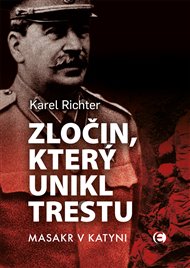 Zločin, který unikl trestu: Masakr v Katyni - Karel Richter