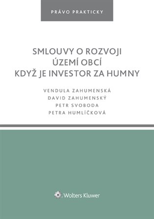 Smlouvy o rozvoji území obcí. Když je investor za humny - Petra Humlíčková, Petr Svoboda, Vendula Zahumenská, David Zahumenský