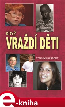 Levně Když vraždí děti - Stephan Harbort