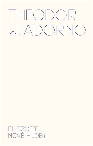 Filozofie nové hudby - Theodor W. Adorno