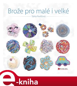 Levně Brože pro malé i velké - Šárka Pavličová