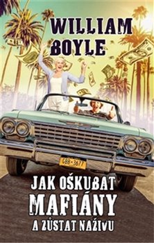Levně Jak oškubat mafiány a zůstat na živu - William Boyle