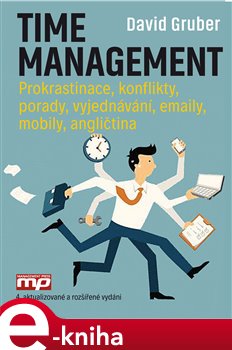 Levně Time management. Prokrastinace. konflikty, porady, vyjednávání, emaily, mobily, angličtina - David Gruber