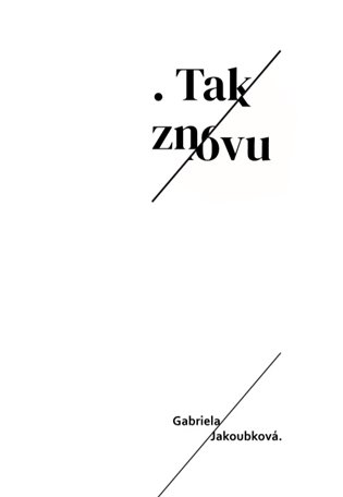 Tak znovu - Gabriela Jakoubková