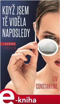 Levně Když jsem tě viděla naposledy - Liv Constantine