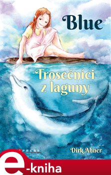 Levně Blue - Trosečníci z laguny - Dirk Ahner