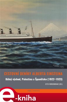 Cestovní deníky Alberta Einsteina. Dálný východ, Palestina a Španělsko (1922-1923) - Albert Einstein e-kniha