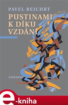 Levně Pustinami k díkuvzdání - Pavel Rejchrt