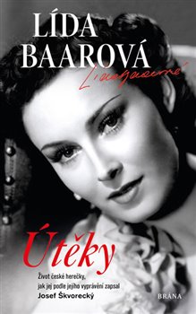 Levně Útěky – Lída Baarová. Život české herečky, jak jej podle jejího vyprávění zapsal Josef Škvorecký - Josef Škvorecký