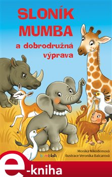 Levně Sloník Mumba a dobrodružná výprava - Monika Nikodemová
