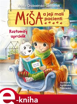 Levně Míša a její malí pacienti: Roztomilý uprchlík - Aniela Cholewińska-Szkoliková