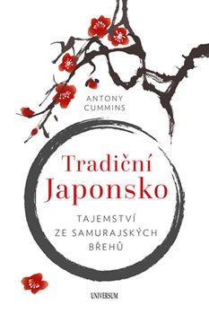 Levně Tradiční Japonsko – Tajemství ze samurajských břehů - Antony Cummins