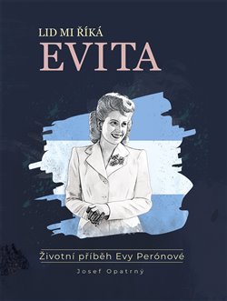Lid mi říká Evita - Životní příběh Evy Perónové koupíte na Kosmas.cz
