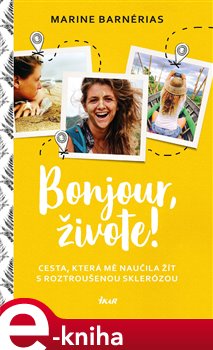 Levně Bonjour, živote. Cesta, která mě naučila žít s roztroušenou sklerózou - Marine Barnérias