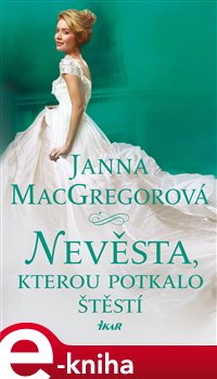 Levně Nevěsta, kterou potkalo štěstí - Janna MacGregorová