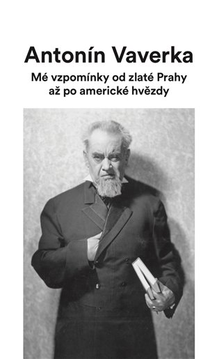 Mé vzpomínky od zlaté Prahy až po americké hvězdy - Antonín Veverka
