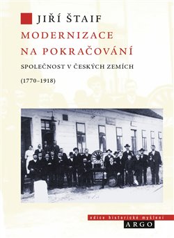 Modernizace na pokračování - Společnost v českých zemích (1770-1918) koupíte na Kosmas.cz