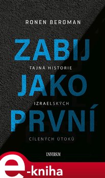 Levně Zabij jako první. Tajná historie izraelských cílených útoků - Ronen Bergman