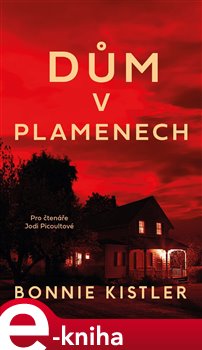 Levně Dům v plamenech - Bonnie Kistler