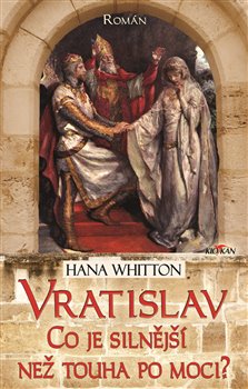 Levně Vratislav. Co je silnější než touha po moci? - Hana Whitton