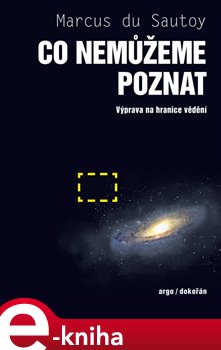 Levně Co nemůžeme poznat. Výprava na hranice vědění - Marcus du Sautoy