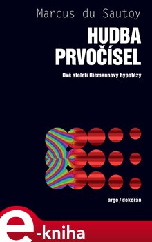 Levně Hudba prvočísel. Dvě století Riemannovy hypotézy - Marcus Du Sautoy
