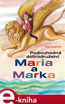Levně Podivuhodná dobrodružství Maria a Marka - Olga Tesařová