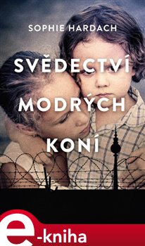 Levně Svědectví modrých koní - Sophie Hardach
